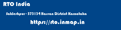 RTO India  Sakleshpur - 573134 Hassan District Karnataka    rto